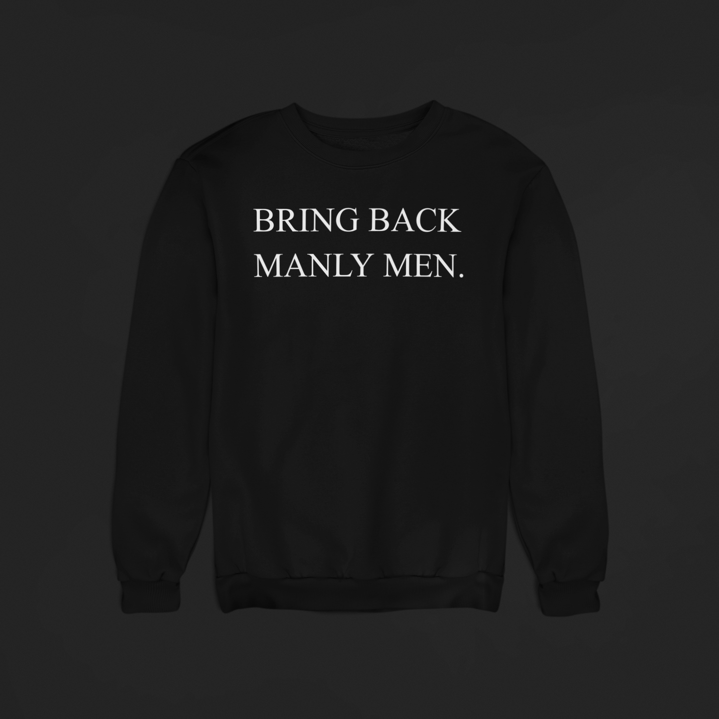 BRING BACK MANLY MEN. Crewneck Sweatshirt